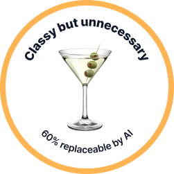 Classy but unnecessary — 60% replaceable by AI